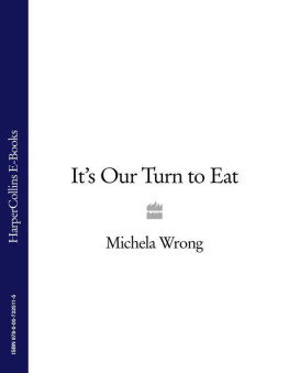 Michela Wrong - Its Our Turn to Eat