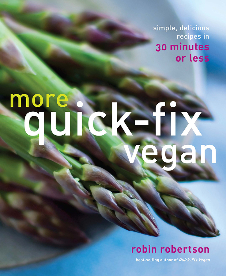 other books by robin robertson Quick-Fix Vegan Quick-Fix Vegetarian 1000 Vegan - photo 1