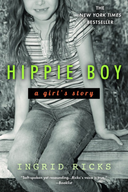 Ingrid Ricks Hippie Boy: A Girls Story