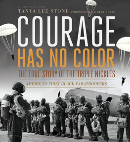 Tanya Lee Stone - Courage Has No Color, The True Story of the Triple Nickles: Americas First Black Paratroopers