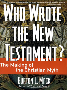 Burton L. Mack - Who Wrote the New Testament?: The Making of the Christian Myth