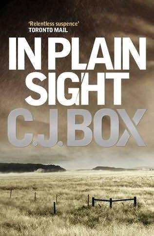 C J Box In Plain Sight The sixth book in the Joe Pickett series 2006 For - photo 1