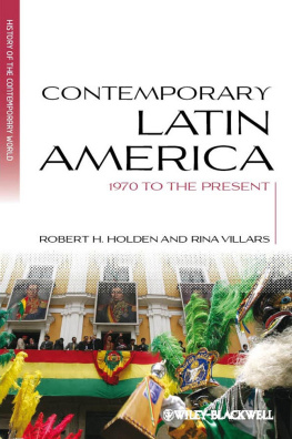 Robert H. Holden - Contemporary Latin America: 1970 to the Present