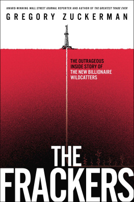 Gregory Zuckerman - The Frackers: The Outrageous Inside Story of the New Billionaire Wildcatters