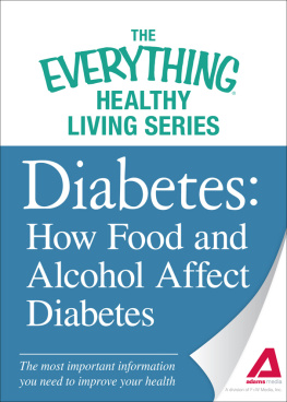 The Editors of Adams Media Diabetes: How Food and Alcohol Affect Diabetes: The most important information you need to improve your health