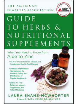 Laura Shane-McWhorter C.D.E - American Diabetes Association Guide to Herbs and Nutritional Supplements: What You Need to Know from Aloe to Zinc