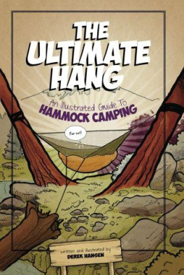 Derek J Hansen The Ultimate Hang: An Illustrated Guide To Hammock Camping