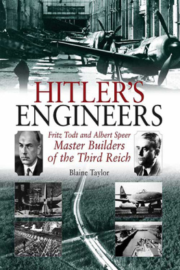 Blaine Taylor Hitlers Engineers: Fritz Todt and Albert Speer - Master Builders of the Third Reich