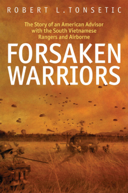 Robert Tonsetic - Forsaken Warriors: The Story of an American Advisor who Fought with the South Vietnamese Rangers and Airborne