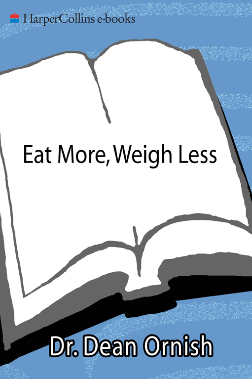 C ONTENTS MORE FOR EAT MORE WEIGH LESS BY DEAN ORNISH MD If you were to - photo 1