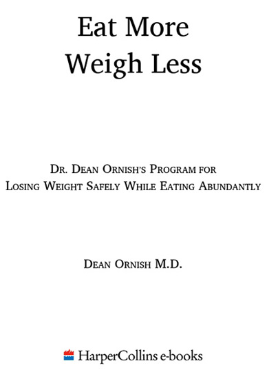 C ONTENTS MORE FOR EAT MORE WEIGH LESS BY DEAN ORNISH MD If you were to - photo 2