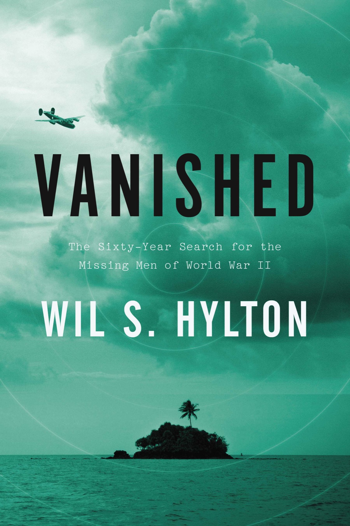 Vanished The Sixty-Year Search for the Missing Men of World War II - image 1