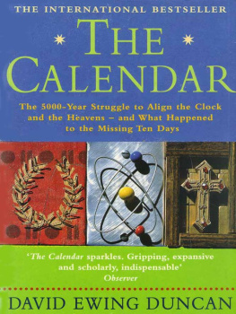 David Ewing Duncan - The Calendar: The 5000-year Struggle to Align the Clock and the Heavens - and What Happened to the Missing Ten Days