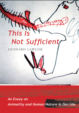 Leonard Lawlor This Is Not Sufficient: An Essay on Animality and Human Nature in Derrida