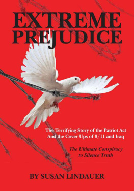 Susan Lindauer - Extreme Prejudice: The Terrifying Story of the Patriot Act and the Cover Ups of 9/11 and Iraq