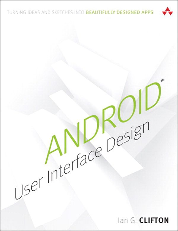 Android User Interface Design Turning Ideas and Sketches into Beautifully - photo 1