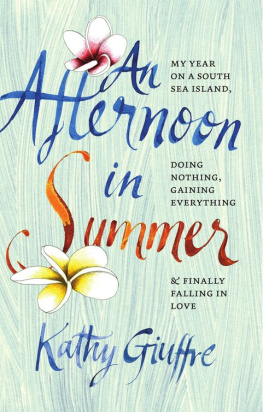 Kathy Giuffre - An Afternoon in Summer: My Year on a South Sea Island, Doing Nothing, Gaining Everything, and Finally Falling in Love