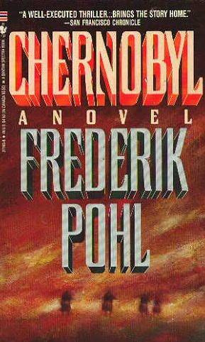 Frederik Pohl Chernobyl Copyright 1988 by Frederik Pohl CHERNOBYL is a - photo 1