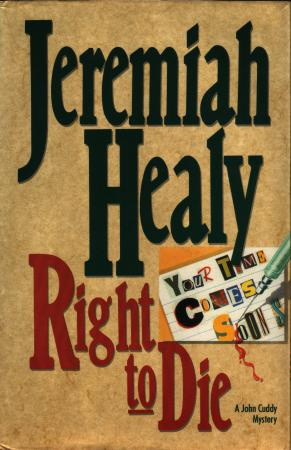 Jeremiah Healy Right To Die The sixth book in the John Francis Cuddy series - photo 1