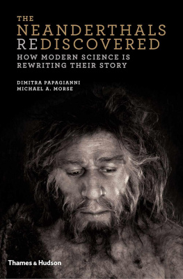 Dimitra Papagianni The Neanderthals Rediscovered: How Modern Science Is Rewriting Their Story