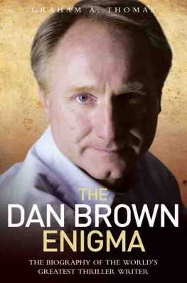 Graham A. Thomas - The Dan Brown Enigma: The Biography of the Worlds Greatest Thriller Writer
