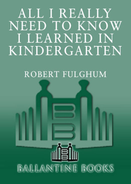 Robert Fulghum - All I Really Need to Know I Learned in Kindergarten