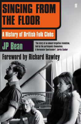 J. P. Bean Singing from the Floor: A History of British Folk Clubs