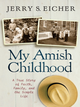 Jerry S. Eicher - My Amish Childhood: A True Story of Faith, Family, and the Simple Life