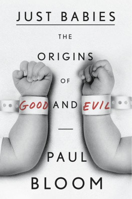 Paul Bloom Just Babies: The Origins of Good and Evil
