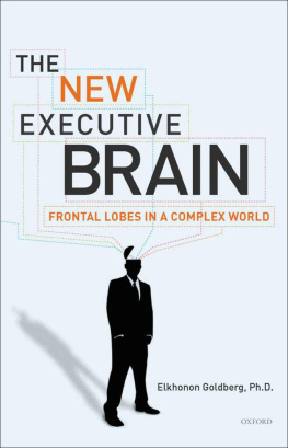 Elkhonon Goldberg - The New Executive Brain: Frontal Lobes in a Complex World