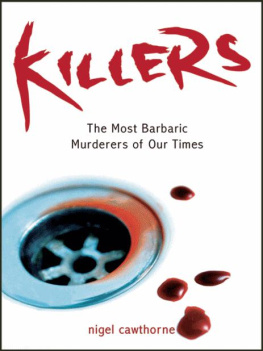 Nigel Cawthorne - Killers: The Most Barbaric Murderers of Our Times