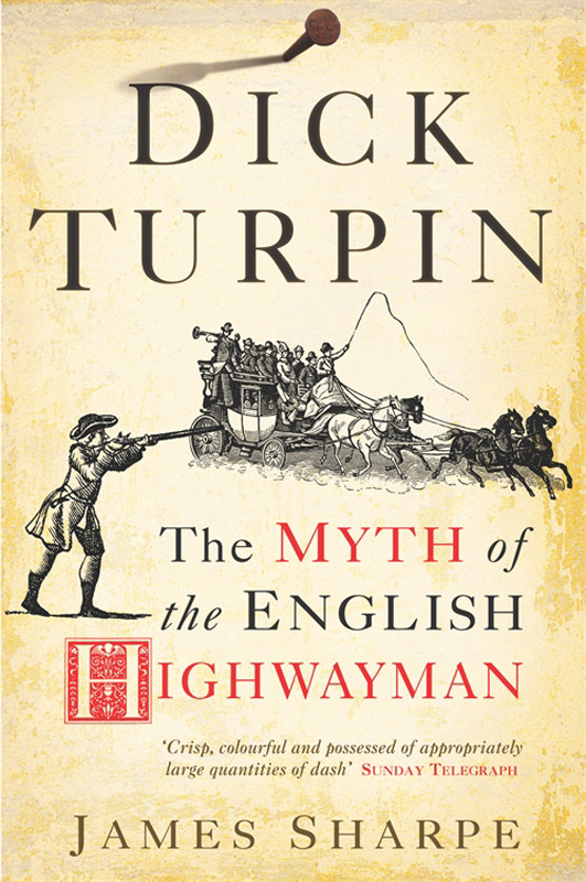 DICK TURPIN James Sharpe is Professor of History at York University and is a - photo 1