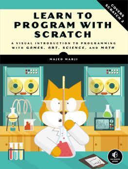 Majed Marji - Learn to Program with Scratch: A Visual Introduction to Programming with Games, Art, Science, and Math