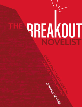 Donald Maass - The Breakout Novelist: Craft and Strategies for Career Fiction Writers