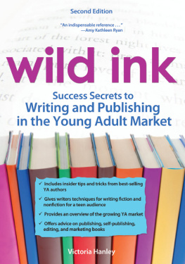 Victoria Hanley - Wild Ink: Success Secrets to Writing and Publishing for the Young Adult Market