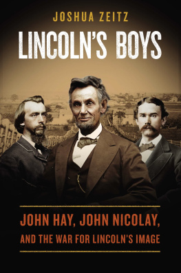 Joshua Zeitz - Lincolns Boys: John Hay, John Nicolay, and the War for Lincolns Image