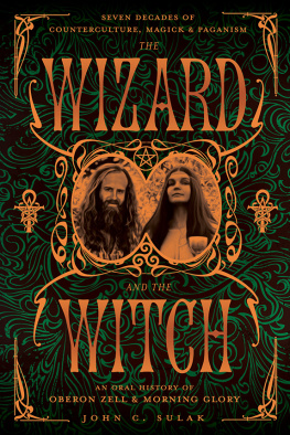 John C. Sulak - The Wizard and the Witch: Seven Decades of Counterculture, Magick & Paganism