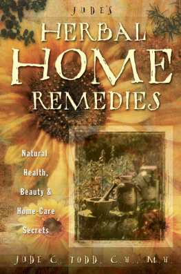 Jude Todd - Judes Herbal Home Remedies: Natural Health, Beauty & Home-Care Secrets