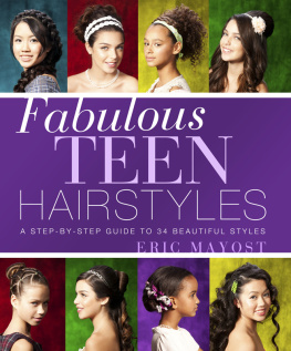 Eric Mayost Fabulous Teen Hairstyles: A Step-by-Step Guide to 34 Beautiful Styles