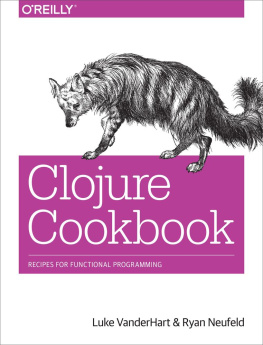 Luke VanderHart - Clojure Cookbook: Recipes for Functional Programming