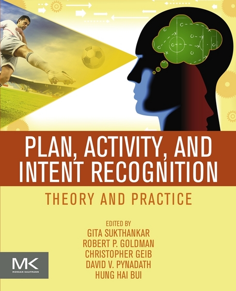 Plan Activity and Intent Recognition Theory and Practice First Edition Gita - photo 1