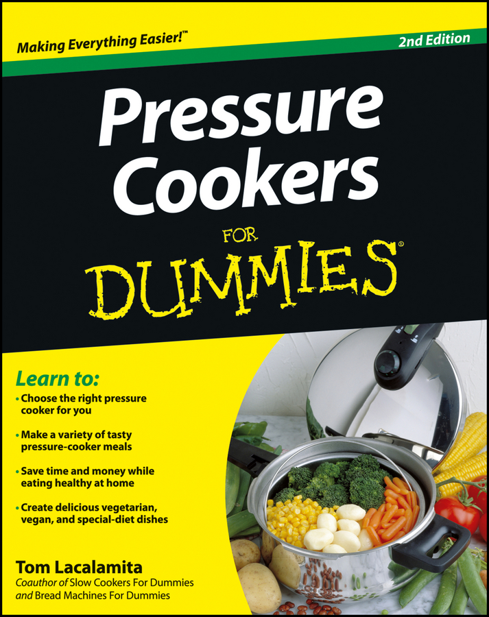 Pressure Cookers For Dummies 2nd Edition by Tom Lacalamita Pressure - photo 1