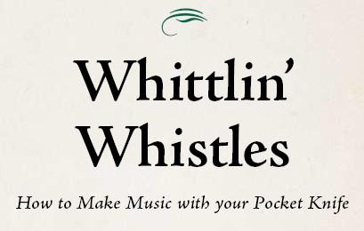 Whittlin Whistles How to Make Music with your Pocket Knife By Rick Wiebe - photo 1