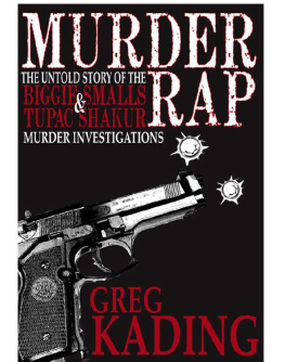Greg Kading - Murder Rap: The Untold Story of the Biggie Smalls & Tupac Shakur Murder Investigations by the Detective Who Solved Both Cases