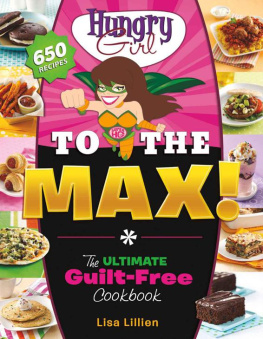Lisa Lillien Hungry Girl to the Max!: The Ultimate Guilt-Free Cookbook