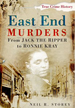 Neil R. Storey - East End Murders: From Jack the Ripper to Ronnie Kray