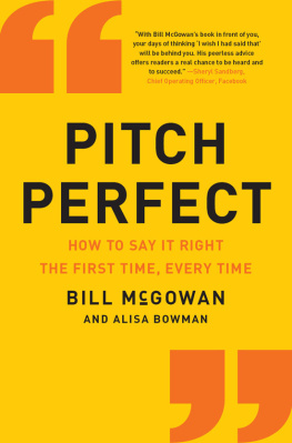 Bill McGowan Pitch Perfect: How to Say It Right the First Time, Every Time