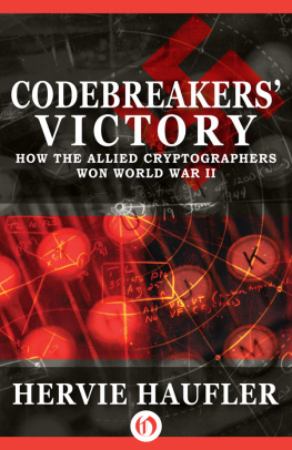 Hervie Haufler - Codebreakers Victory: How the Allied Cryptographers Won World War II