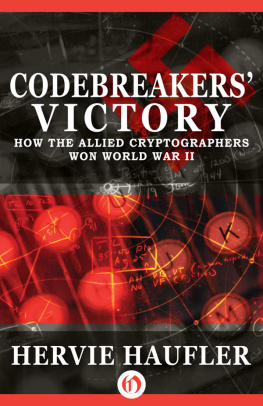 Hervie Haufler Codebreakers Victory: How the Allied Cryptographers Won World War II