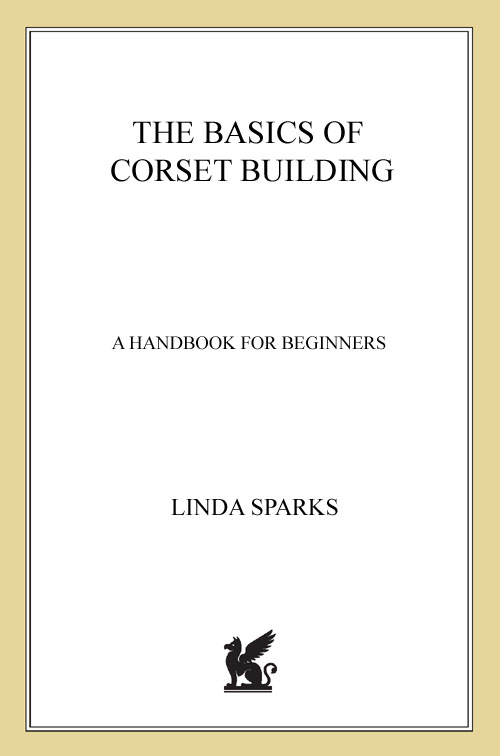 THE BASICS OF CORSET BUILDING A HANDBOOK FOR BEGINNERS BY LINDA SPARKS ST - photo 1